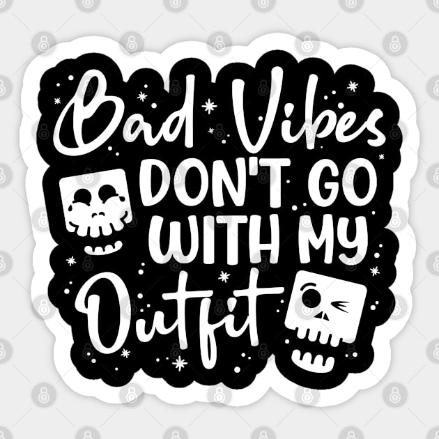 Bad Vibes Don't go With My Outfit and Skulls Sticker by Graphic Duster